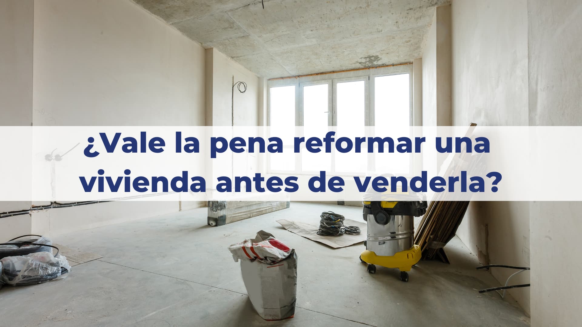 ¿Vale la pena reformar una vivienda antes de venderla?