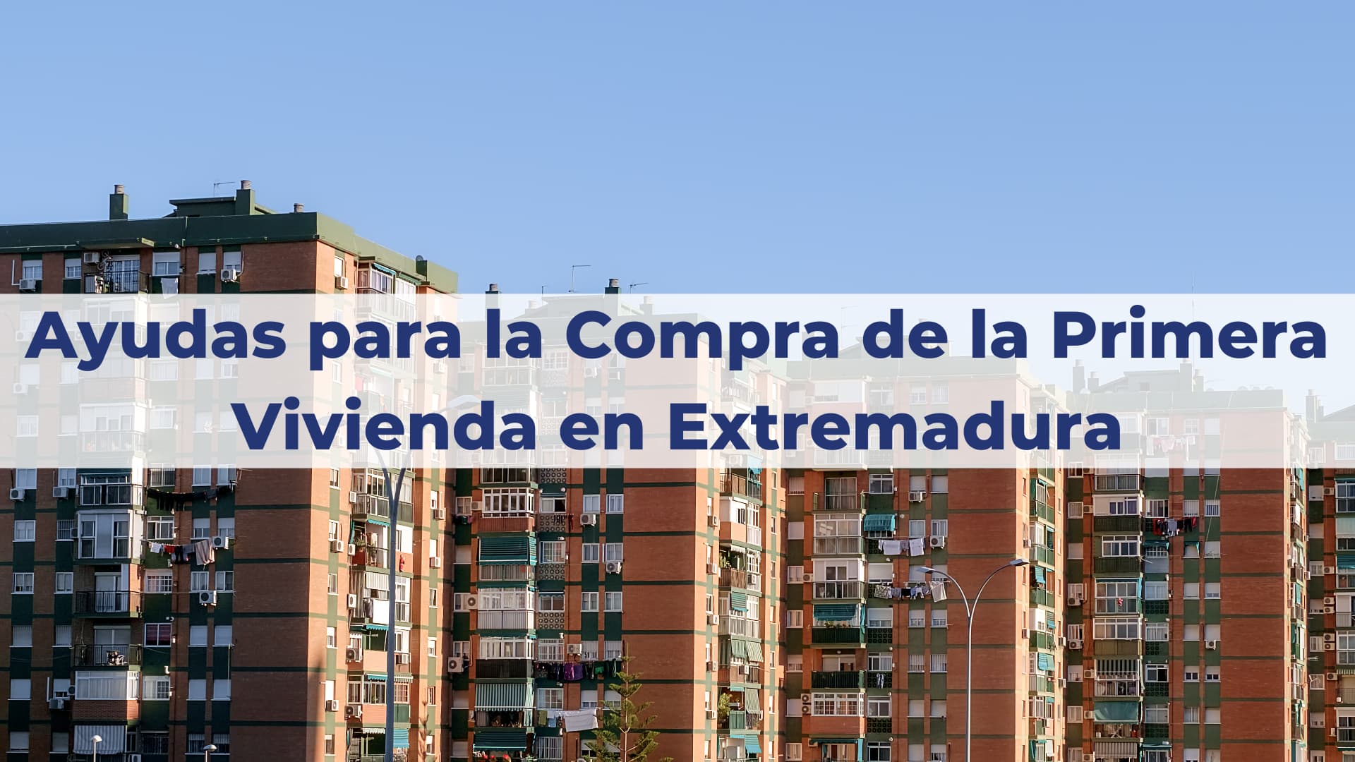 Ayudas Comprar Primera Vivienda Extremadura - Badajoz