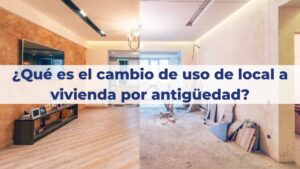 ¿Qué es el cambio de uso de local a vivienda por antigüedad